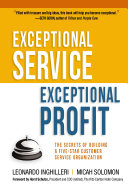 Exceptional service, exceptional profit the secrets of building a five-star customer service organization /