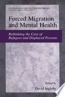 Forced Migration and Mental Health Rethinking the Care of Refugees and Displaced Persons /