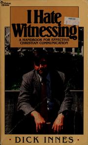 I hate witnessing : a handbook for effective Christian communication /