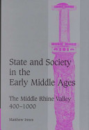 State and society in the early Middle Ages the middle Rhine valley, 400-1000 /