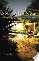 A place all our own lives entwined in a desert garden /