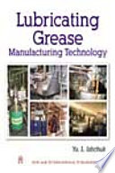 Lubricating grease manufacturing technology /