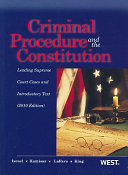 Criminal procedure and the constitution : leading supreme court cases and introductory text/