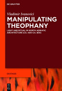 Manipulating theophany : light and ritual in north Adriatic architecture (ca. 400-ca. 800) /