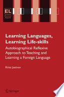 Learning Languages, Learning Life Skills Autobiographical reflexive approach to teaching and learning a foreign language /
