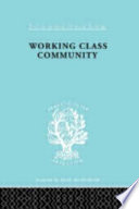 Working class community some general notions raised by a series of studies in northern England /