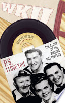 P.S. I love you the story of the singing Hilltoppers /