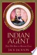Indian agent Peter Ellis Bean in Mexican Texas /