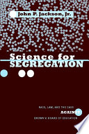 Science for segregation race, law, and the case against Brown v. Board of Education /