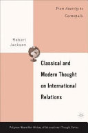 Classical and modern thought on international relations from anarchy to cosmopolis /