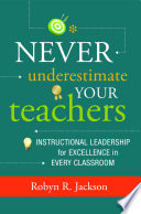 Never underestimate your teachers instructional leadership for excellence in every classroom /