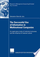 The Successful Use of Information in Multinational Companies An exploratory study of individual outcomes and the influence of national culture /