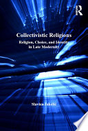 Collectivistic religions religion, choice, and identity in late modernity /