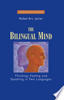 The Bilingual Mind Thinking, Feeling and Speaking in Two Languages /