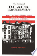 The politics of Black empowerment the transformation of Black activism in urban America /