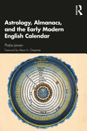 Astrology, almanacs, and the early modern English calendar /
