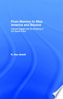 From mammy to Miss America and beyond cultural images and the shaping of US social policy /