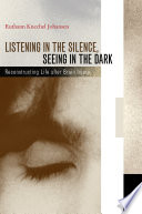 Listening in the silence, seeing in the dark reconstructing life after brain injury /