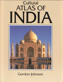 Cultural atlas of India : India, Pakistan, Nepal, Bhutan, Bangladesh & Sri Lanka /