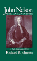 John Nelson, merchant adventurer a life between empires /