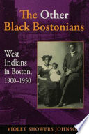 The other Black Bostonians West Indians in Boston, 1900-1950 /