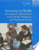 Investing in health development effectiveness in the health, nutrition, and population sector /