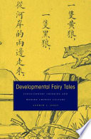 Developmental fairy tales evolutionary thinking and modern Chinese culture /