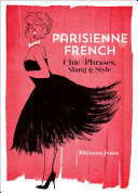 Parisienne French : chic phrases, slang and style /