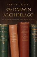 The Darwin archipelago the naturalist's career beyond Origin of species /