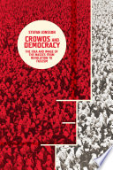 Crowds and democracy : the idea and image of the masses from revolution to fascism /