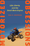 Motorized obsessions life, liberty, and the small-bore engine /
