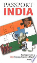Passport India your pocket guide to Indian business, customs & etiquette /