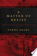 A matter of belief Christian conversion and healing in north-east India /