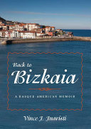 Back to Bizkaia : a Basque-American memoir /