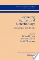 Regulating Agricultural Biotechnology: Economics and Policy