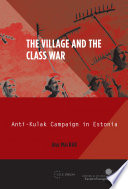The village and the class war : anti-kulak campaign in Estonia /
