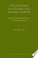 The judiciary in Central and Eastern Europe mechanical jurisprudence in transformation? /