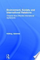 Environment, society, and international relations towards more effective international environmental agreements /