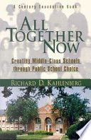 All together now creating middle-class schools through public school choice /