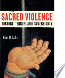 Sacred violence torture, terror, and sovereignty /