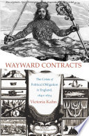 Wayward contracts the crisis of political obligation in England, 1640-1674 /