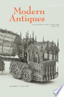 Modern antiques the material past in England, 1660-1780 /