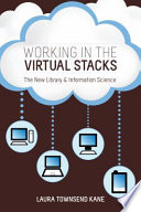 Working in the virtual stacks : the new library & information science /
