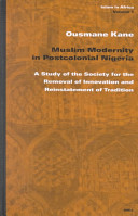 Muslim modernity in postcolonial Nigeria a study of the Society for the Removal of Innovation and Reinstatement of Traditon /