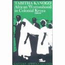 African womanhood in colonial Kenya : 1900-50 /