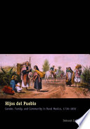 Hijos del pueblo gender, family, and community in rural Mexico, 1730-1850 /