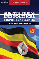 Constitutional and political history of Uganda : from 1894 to the present /