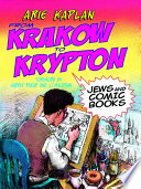 From Krakow to Krypton Jews and comic books /