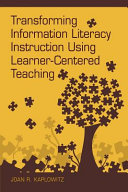 Transforming information literacy using learner-centered teaching /
