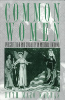 Common women prostitution and sexuality in Medieval England /